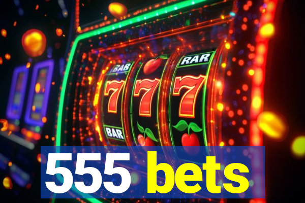555 bets